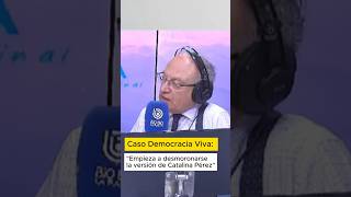 Caso Democracia Viva: “Empieza a desmoronarse la versión de Catalina Pérez”