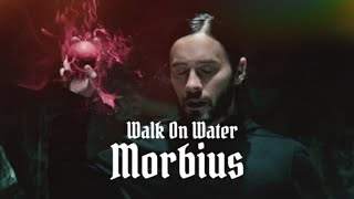 Morbius || Walk On Water || [Marvel Tribute {Music }