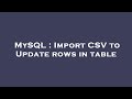 MySQL : Import CSV to Update rows in table