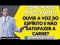 Como posso praticamente ouvir a voz do espírito e não satisfazer a carne? | Pastor Chris portugues