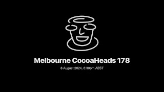 Melbourne CocoaHeads No. 178 — August 2024