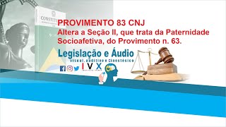 PROVIMENTO 83 CNJ - Altera a Seção II, que trata da Paternidade Socioafetiva, do Provimento n. 63.