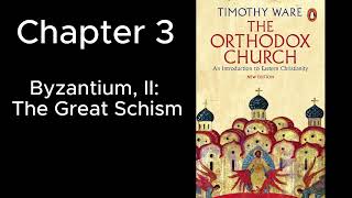 The Orthodox Church | Chapter 3 | Byzantium, II: The Great Schism