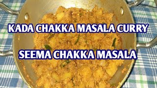 KADA CHAKKA MASALA/SEEMA CHAKKA MASALA CURRY.