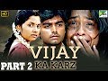 Vijay Ka Karz | Part 2 | Tamil Hindi Dubbed Movie | Archana Kavi, Daniel Balaji