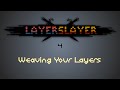 Layer Slayer Tutorial 04: Weaving