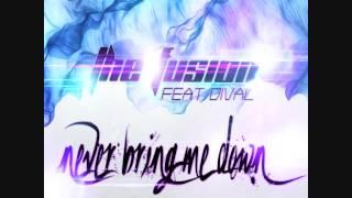 THE FUSION feat DIVAL - Never Bring Me Down