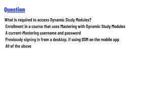 What is required to access Dynamic Study Modules?