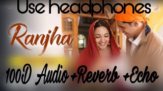 Ranjha 100D Audio | Reverb + Echo | Shershaah
