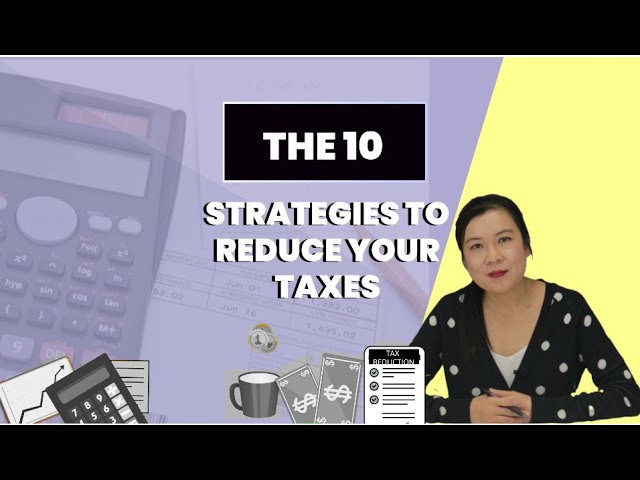 10 Strategies To Reduce Your Taxes