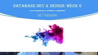 Database Development and Design Week 6: Lab 5 Instructions