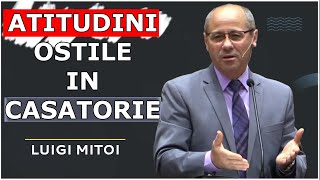 Luigi Mitoi - Atitudini ostile in casatorie. Predica 2024