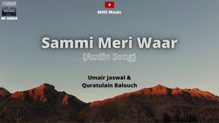 Sammi Meri Waar (Audio song) || Umair Jaswal & Quratulain Balouch || MHS Music
