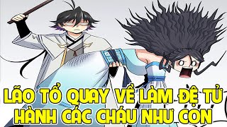 ✔Lão Tổ Quay Về Làm Đệ Tử Hành Các Cháu Như Con - Review Truyện Tranh✔