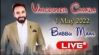 Babbu Maan Canada Live Show PNE ( Part 1 ) Date 1-5-2022