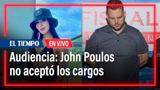 John Poulos no aceptó los cargos por el asesinato de Valentina Trespalacios | El Tiempo