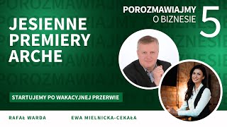 Porozmawiajmy o biznesie - Jesienne premiery Arche