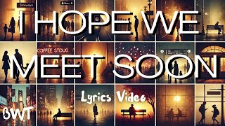 NEW YEARS EVE SONG, BW Tanners - I Hope We Meet Soon (Lyrics Video) A Soulmate Song for Love Destiny