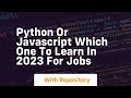 Python or javascript which one to learn in 2023 for jobs