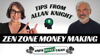#NFAMoneyTalks with Allan Knight - Zen Zone tips to Grow Your Business from SELF LOVE