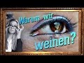 Warum weinen wir? - Die Klugscheisserin