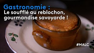 Gastronomie : le soufflé au reblochon, gourmandise savoyarde !