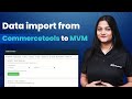 Data import from Commerce Tool to Multi-Vendor Marketplace