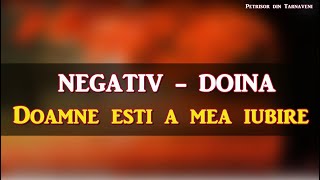 Doina Negativ -  Doamne esti a mea iubire