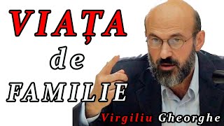 VIAȚA DE FAMILIE - VIRGILIU GHEORGHE