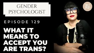 What Is Acceptance? The Power Behind Accepting You're Transgender | Dr. Z