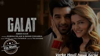 GALAT | Galat Lyrics song | Asees Kaur | Asees Kaur new song | Rubina Dilaik | Paras chhabra |