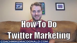 How to do Twitter marketing and using Twitter in marketing your business