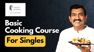 Basic Cooking For Singles | Cooking Course For Beginners | Sanjeev Kapoor Academ