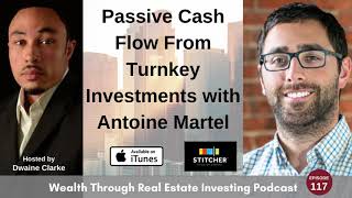 Passive Cash Flow Through Turnkey Investments with Antoine Martel