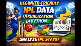 “Beginner-Friendly Data Analysis Project | IPL Data Visualization in Python”
