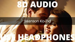 Saanson Ko-8D Audio|Arijit Singh|Zid