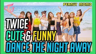 TWICE - CUTE & FUNNY MOMENTS DANCE THE NIGHT AWAY EDITION
