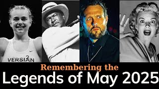Remembering the Legends of May 2025 I @CelebrityObituary1