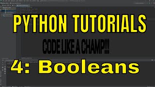 PYTHON TUTORIALS [4] BOOLEAN VARIABLES AND OPERATIONS (Like a Champ!)