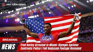 Fred Kerley Arrested in Miami: Olympic Sprinter Confronts Police | Full Bodycam Footage Revealed