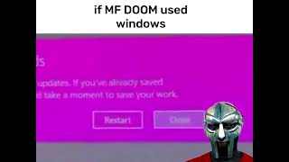 if MF DOOM used windows