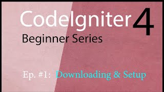 Codeigniter 4: Episode 1 Installation Using Composer and Download
