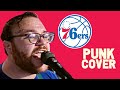 Here Come The Sixers - 76ers THEME SONG (Punk Cover)