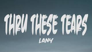 Lany - Thru These Tears (Lyrics)