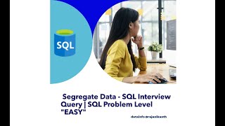 Segregate Data - SQL Interview ? Below 4 Years | SQL Problem Level "EASY" #MNC
