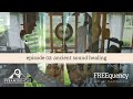 FREEquency, Ep 02: Ancient Sound Healing