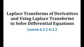 (6.2.1) Laplace Transforms of Derivatives / Using Laplace Transforms to Solve Differential Equations