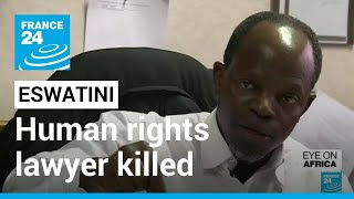 Outcry after leader of Eswatini’s pro-democracy movement killed • FRANCE 24 English