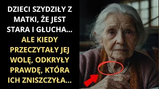 DZIECI SZYDZIŁY Z MATKI, ŻE JEST STARA I GŁUCHA... ALE KIEDY PRZECZYTAŁY JEJ WOLNOŚĆ, ODKRYŁY, ŻE...