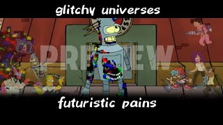 FNF PIBBY: GLITCHY UNIVERSES| futuristic pains| Bender | PREVIEW |